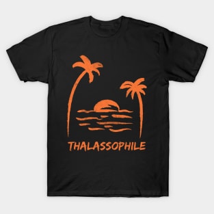 Thalassophile - one who loves the beach, ocean, sea, and the beach lifestyle T-Shirt